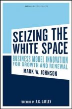 Cover art for Seizing the White Space: Business Model Innovation for Growth and Renewal