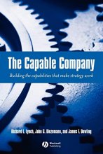 Cover art for The Capable Company: Building the capabilites that make strategy work