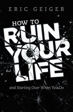 Cover art for How to Ruin Your Life: and Starting Over When You Do