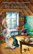 Cover art for By Familiar Means (A Witch's Cat Mystery)