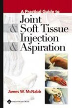 Cover art for A Practical Guide To Joint & Soft Tissue Injection & Aspiration