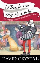 Cover art for Think On My Words: Exploring Shakespeare's Language