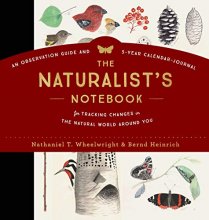 Cover art for The Naturalist's Notebook: An Observation Guide and 5-Year Calendar-Journal for Tracking Changes in the Natural World around You