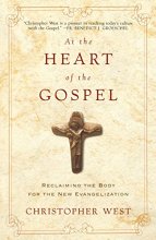 Cover art for At the Heart of the Gospel: Reclaiming the Body for the New Evangelization
