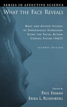 Cover art for What the Face Reveals: Basic and Applied Studies of Spontaneous Expression Using the Facial Action Coding System (FACS) (Series in Affective Science)