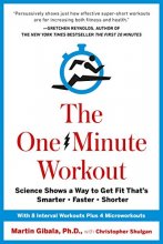 Cover art for The One-Minute Workout: Science Shows a Way to Get Fit That's Smarter, Faster, Shorter