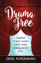 Cover art for Drama Free: Finding Peace When Emotions Overwhelm You