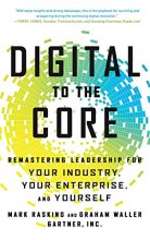 Cover art for Digital to the Core: Remastering Leadership for Your Industry, Your Enterprise, and Yourself