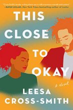 Cover art for This Close to Okay: A Novel