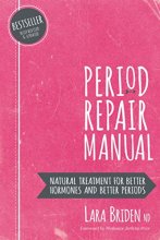 Cover art for Period Repair Manual: Natural Treatment for Better Hormones and Better Periods