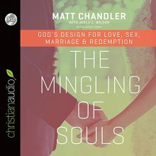Cover art for The Mingling of Souls: God's Design for Love, Sex, Marriage, and Redemption