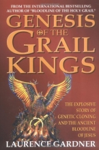 Cover art for Genesis of the Grail Kings: The Explosive Story of Genetic Cloning and the Ancient Bloodline of Jesus
