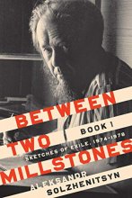 Cover art for Between Two Millstones, Book 1: Sketches of Exile, 1974–1978 (The Center for Ethics and Culture Solzhenitsyn Series)
