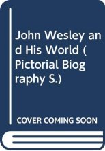 Cover art for John Wesley and His World (Pictorial Biography)