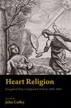 Cover art for Heart Religion: Evangelical Piety in England & Ireland, 1690-1850