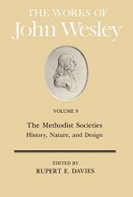 Cover art for The Works of John Wesley Volume 9: The Methodist Societies - History, Nature, and Design