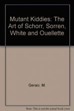 Cover art for Mutant Kiddies: The Art of Schorr, Sorren, White and Ouellette
