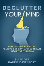Cover art for Declutter Your Mind: How to Stop Worrying, Relieve Anxiety, and Eliminate Negative Thinking