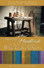 Cover art for Insight's Handbook of New Testament Backgrounds: Key Customs from Each Book by the Bible-Teaching Ministry of Charles R. Swindoll Insight for Living (2012-01-01)