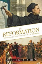 Cover art for The Reformation - The Thoughts, Lives and Legacy of the Reformers