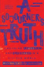 Cover art for A Sojourner's Truth: Choosing Freedom and Courage in a Divided World