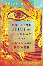 Cover art for Putting Jesus on Display with Love and Power