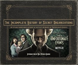 Cover art for The Incomplete History of Secret Organizations: An Utterly Unreliable Account of Netflix's A Series of Unfortunate Events