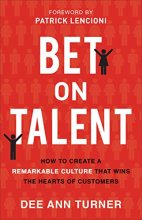 Cover art for Bet on Talent: How to Create a Remarkable Culture That Wins the Hearts of Customers