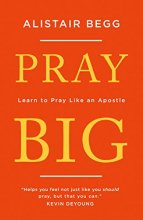 Cover art for Pray Big: Learn to Pray Like an Apostle