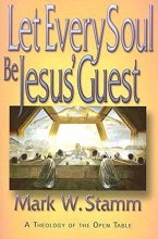 Cover art for Let Every Soul Be Jesus’ Guest: A Theology of the Open Table