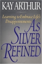 Cover art for As Silver Refined: Learning to Embrace Life's Disappointments