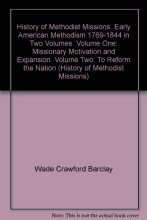 Cover art for History of Methodist Missions. Early American Methodism 1769-1844 in Two Volumes. Volume One: Missionary Motivation and Expansion. Volume Two: To Reform the Nation (History of Methodist Missions)