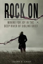 Cover art for Rock On: Mining for Joy in the Deep River of Sibling Grief