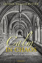 Cover art for Calm in Chaos: Catholic Wisdom for Anxious Times