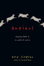 Cover art for Anxious: Choosing Faith in a World of Worry