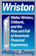 Cover art for Wriston: Walter Wriston, Citibank, and the Rise and Fall of American Financial Supremacy