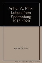Cover art for Arthur W. Pink: Letters from Spartanburg, 1917-1920