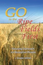 Cover art for Go to the Ripe Fields First!: Focusing Outreach on Receptive People