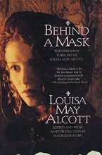 Cover art for Behind a Mask: The Unknown Thrillers of Louisa May Alcott