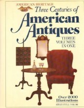 Cover art for Three Centuries of American Antiques: Three Volumes In One