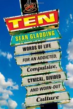 Cover art for Ten: Words of Life for an Addicted, Compulsive, Cynical, Divided and Worn-Out Culture