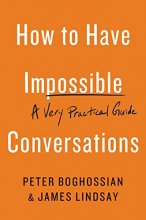 Cover art for How to Have Impossible Conversations: A Very Practical Guide
