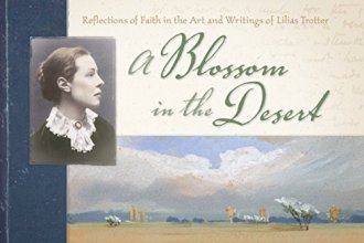 Cover art for A Blossom in the Desert: Reflections of Faith in the Art and Writings of Lilias Trotter