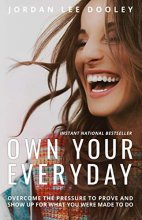 Cover art for Own Your Everyday: Overcome the Pressure to Prove and Show Up for What You Were Made to Do