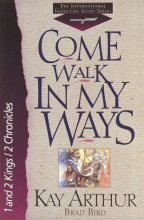 Cover art for Come Walk in My Ways: 1 And 2 Kings with 2 Chronicles (The International Inductive Study Series)