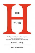 Cover art for The H Word: The diagnostic studies to evaluate symptoms, alternatives in treatment, and coping with the aftereffects of hysterectomy.
