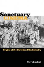 Cover art for Sanctuary Cinema: Origins of the Christian Film Industry