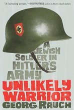 Cover art for Unlikely Warrior: A Jewish Soldier in Hitler's Army