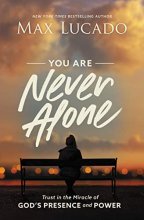 Cover art for You Are Never Alone: Trust in the Miracle of God's Presence and Power