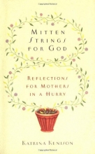 Cover art for Mitten Strings for God: Reflections for Mothers in a Hurry